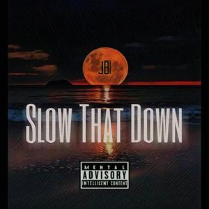 Slow That Down