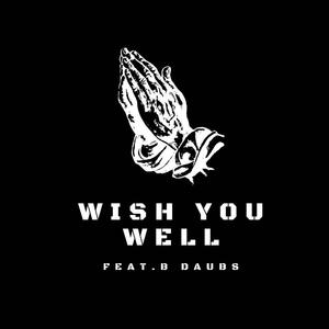 Wish You Well (feat. B Daubs)