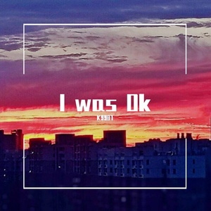 I was Ok