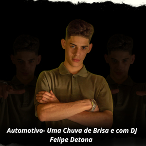 Automotivo Uma Chuva de Brisa e com DJ Felipe Detona