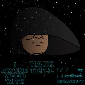 I Smoke Weed With Hank Trill (feat. BeatZoff)
