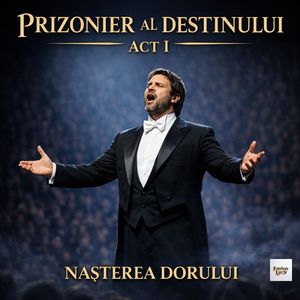 Prizonier Al Destinului - Act I Nașterea Dorului