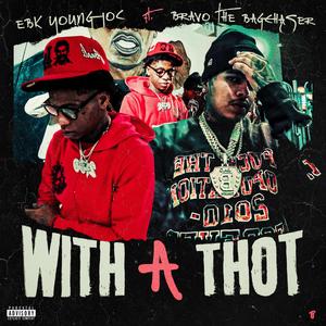 With A Thot (feat. Bravo the Bagchaser)