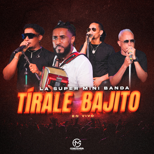 Tírale Bajito (En Vivo)