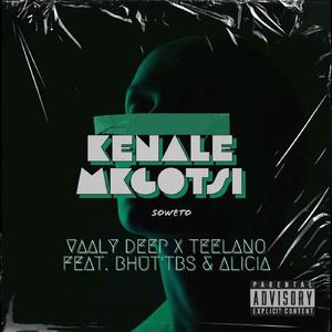 Kenale mokgotsi (feat. Alicia,TEELANO & Bhut'TBS)