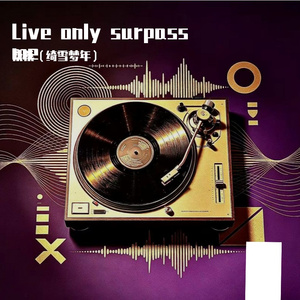 Live only to surpass me