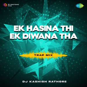 Ek Hasina Thi Ek Diwana Tha - Trap Mix