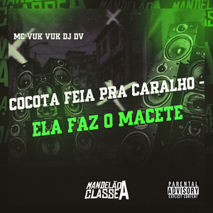 Cocota Feia pra Caralho - Ela Faz o Macete