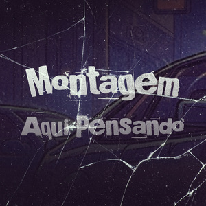 Montagem - Aqui Pensando (Montagem)