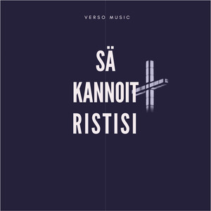 Sä kannoit ristisi