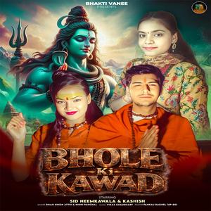 Bhole Ki Kawad (feat. Sid Neemkawala, Kashish, Nidhi Panchal & Dhan Singh Attri)
