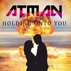 Atman - Holding On To You