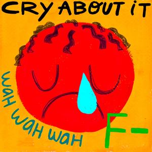 Cry About It