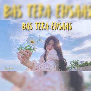 Bas Tera Ehsaas