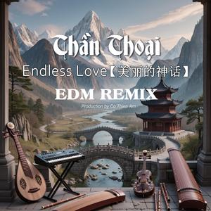 Endless Love (美丽的神话- EDM Remix)