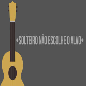 Solteiro Não Escolhe o Alvo