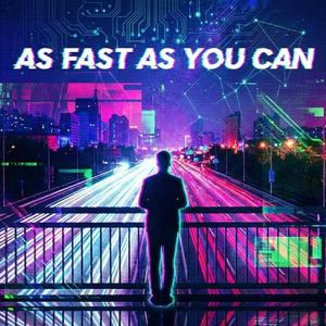 As Fast As You Can