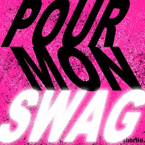 POUR MON SWAG