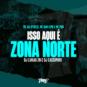 Isso Aqui É Zona Norte