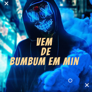 Vem de Bumbum em Min