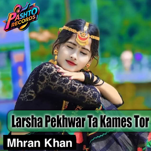 Larsha Pekhwar Ta Kames Tor