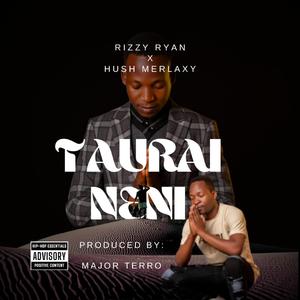 Taurai neni (feat. Hush Merlaxy)