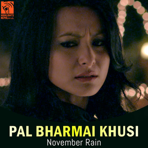 Pal Bharmai Khusi (From "November Rain")