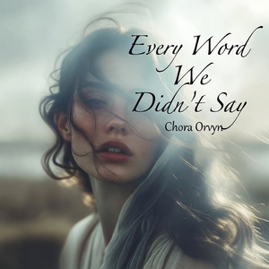 Every Word We Didn’t Say