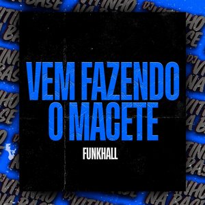 Vem Fazendo o Macete (FunkHall)