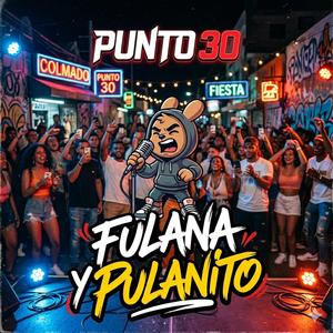 Fulana y Fulanito (feat. Punto 30)