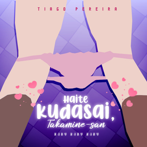 Baby Baby Baby (Haite Kudasai, Takamine-San Opening)