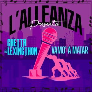 VAMO' A MATAR (feat. Lexingthon & Chetta)