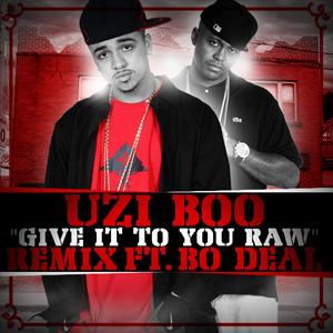 Give It To You Raw [feat. Bo Deal]