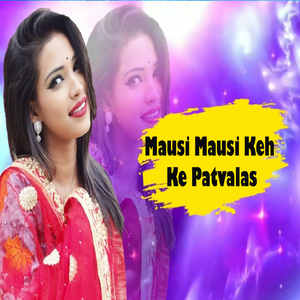 Mausi Mausi Keh Ke Patvalas