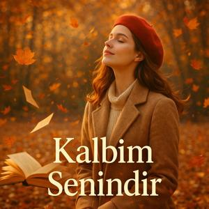 Kalbim Senindir