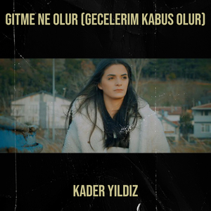 Gitme Ne Olur (Gecelerim Kabus Olur)