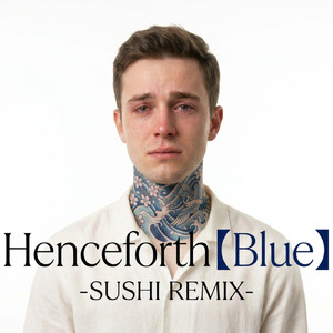 Henceforth Blue (-SUSHI REMIX-)