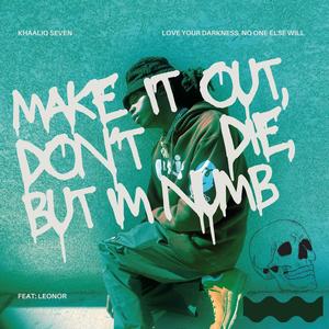 make it out alive, don't die, but i'm numb (feat. Leonor) (Single)