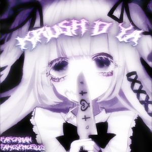 ✟ Krush'd Ya? ✟ (豪到你了?)