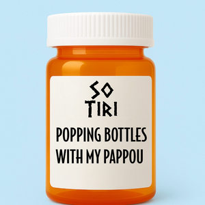 Popping Bottles with My Pappou