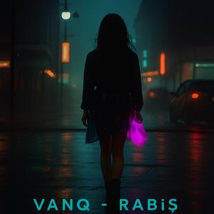 VANQ X RABİŞ Koşarım sana