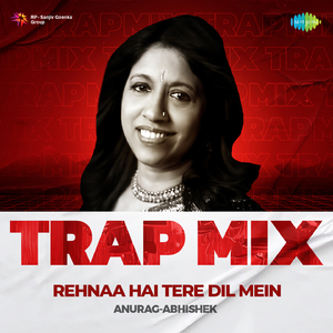 Rehnaa Hai Tere Dil Mein - Trap Mix