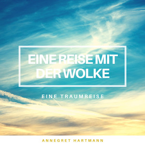 Eine Reise mit der Wolke (Fantasiereise) - Teil 2
