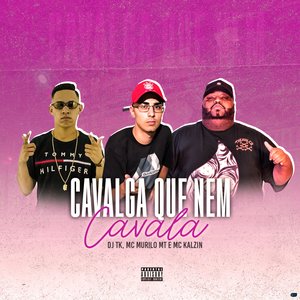 Cavalga Que Nem Cavala (feat. MC Murilo MT & MC Kalzin)