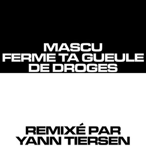 Mascu Ferme Ta Gueule (Yann Tiersen Remix)
