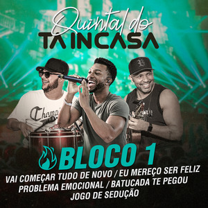 Vai Começar Tudo de Novo / Eu Mereço Ser Feliz / Problema Emocional / Batucada Te Pegou / Jogo da Sedução