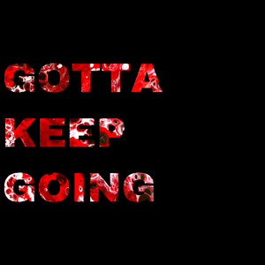 Gotta Keep Going