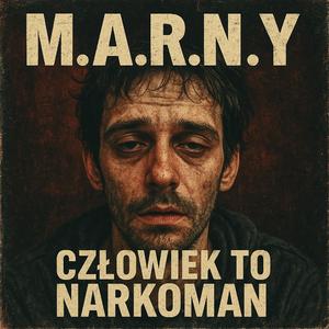 Człowiek to narkoman (feat. M.A.R.N.Y)
