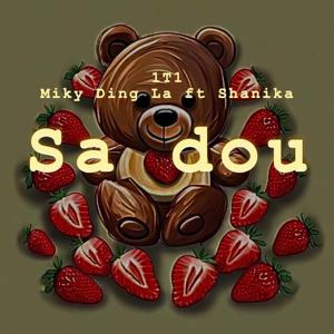 Sa Dou (feat. Miky Ding La & Shanika)