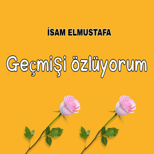 Geçmişi özlüyorum